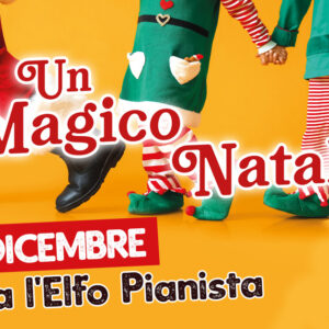 Eventi di Natale 11-12/12 – Arriva l’Elfo Pianista