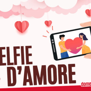 Un Selfie d’Amore 13/02 – San Valentino